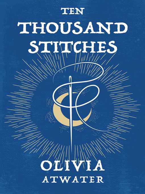 Title details for Ten Thousand Stitches by Olivia Atwater - Wait list